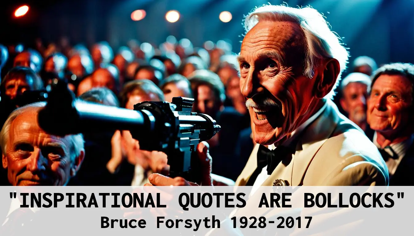Bruce Forsyth says inspirational quotes are bollocks